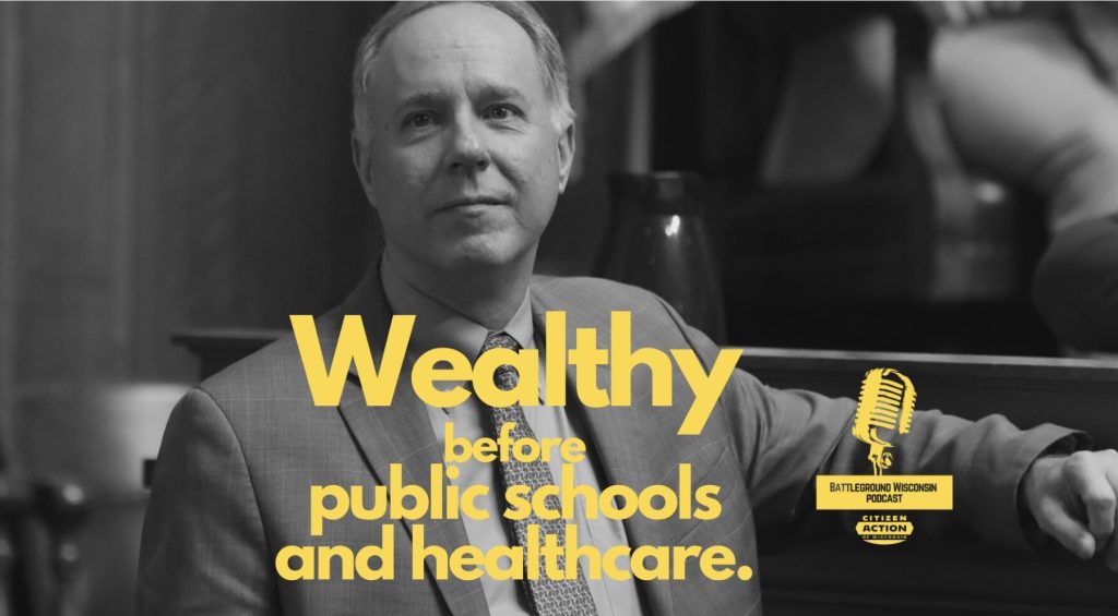 “Wealthy before public schools and healthcare” Battleground Wisconsin Podcast